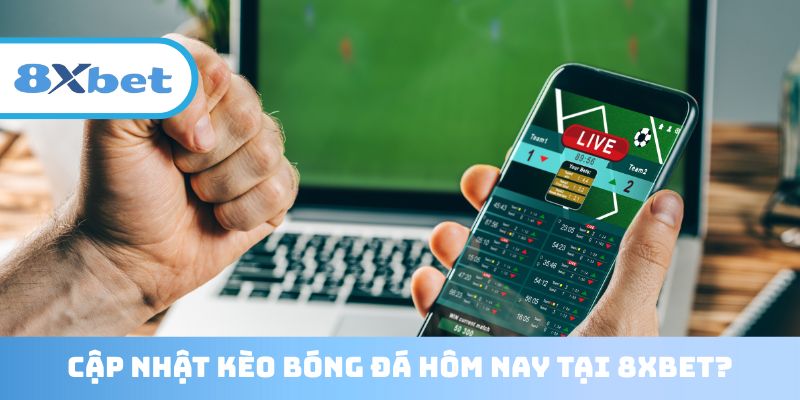 8XBET - Nhà cái cung cấp bảng kèo bóng đá hôm nay uy tín số 1 thị trường