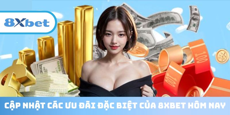 Ưu thế đặc biệt của 8XBET làm bạn khó lòng bỏ lỡ