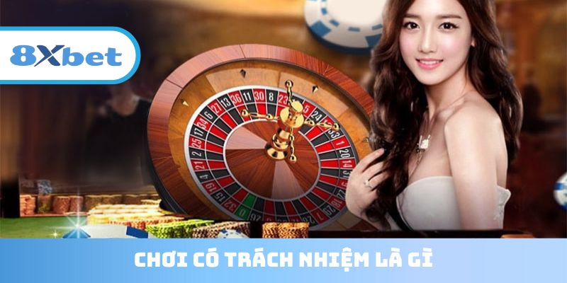 Chi tiết về việc chơi có trách nhiệm