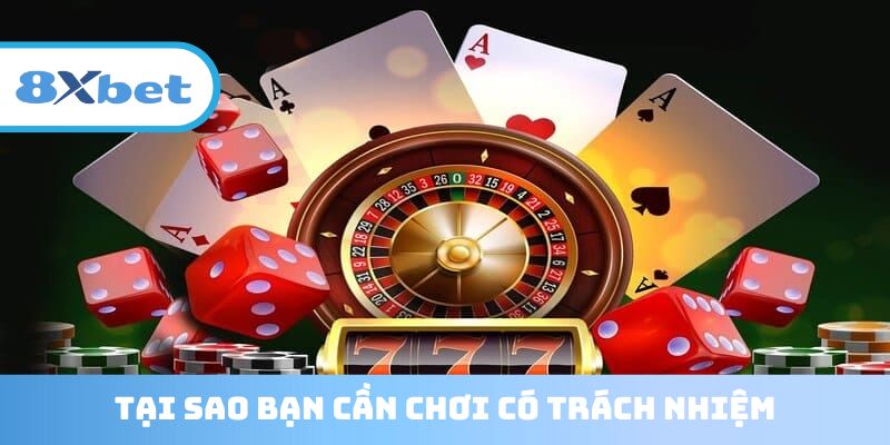 Lý do bạn cần chơi có trách nhiệm