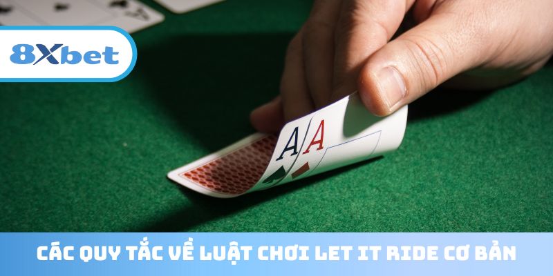 Những nội dung cần nhớ về luật chơi Let It Ride